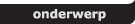 onderwerp